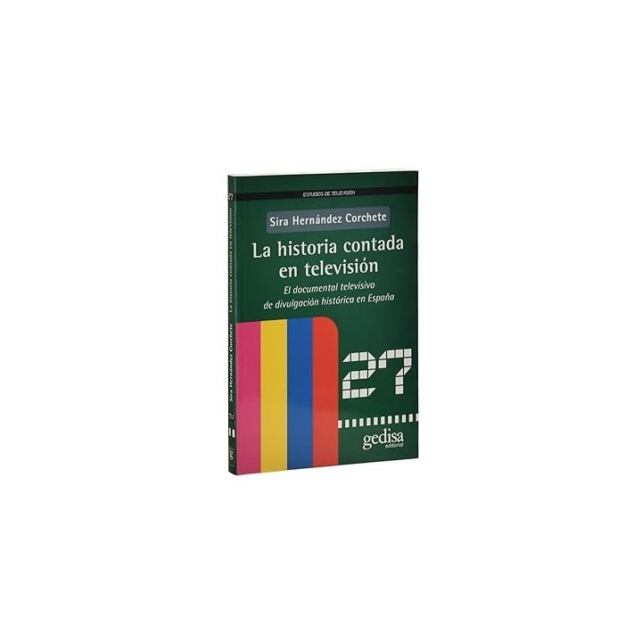 LA HISTORIA CONTADA EN TELEVISIÓN. EL DOCUMENTAL TELEVISIVO DE DIVULGACIÓN HISTÓRICA EN ESPAÑA